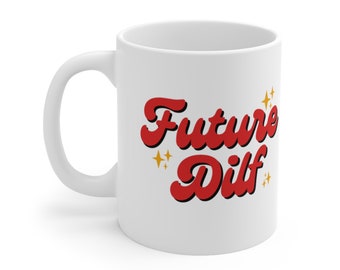 Future Dilf Mug Dilf Coffee Mug Dad to be Tea Cup Boyfriend Hot Sexy Coffee Mug Gifts For