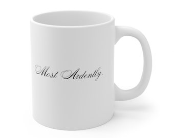 Most Ardently Ceramic Mug Pride and Prejudice Gift Book Coffee Cup Movie Rom Com Classic Gifts Pop Culture Movie Reference