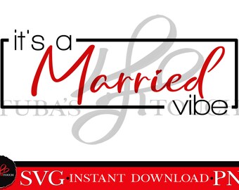 It's A Married Vibe SVG File, Digital Download for Cricut and Silhouette