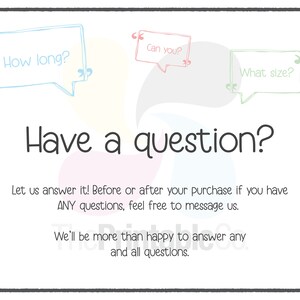 K&ouml;nnte beinhalten: Ein wei&szlig;er Hintergrund mit einer hellblauen, rosa und gr&uuml;nen Sprechblase mit dem Text "How long?", "Can you?" und "What size?" jeweils. Der Text "Have a question?" ist in Schwarz. Der Text "Let us answer it! Before or after your purchase if you have ANY questions, feel free to message us. We'll be more than happy to answer any and all questions." ist in Schwarz.