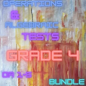 May include: A colorful abstract background with the text "OPERATIONS & ALGEBRAIC TESTS GRADE 4 OA 1-5 BUNDLE" in various colors.