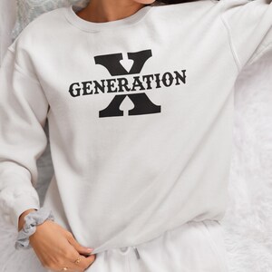 Generation X Graphic Retro Bold Funny Statement Typography Unisex Pullover Comfortable Nostalgic Gen X Pride Everyday Sweatshirt