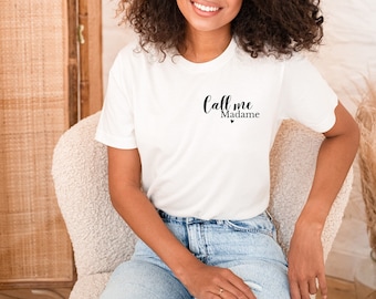 T-shirt Call me Madame / EVJF / mariage / jeune mariée / idée cadeau / pour elle / Mme / T SHIRT