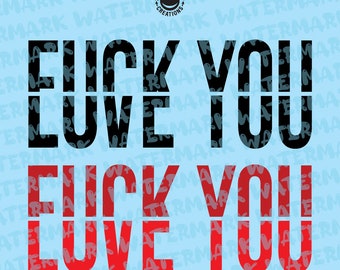 F*ck You Love You design for shirts - digital vector, eps, svg, ai, pdf, jpeg, and png file
