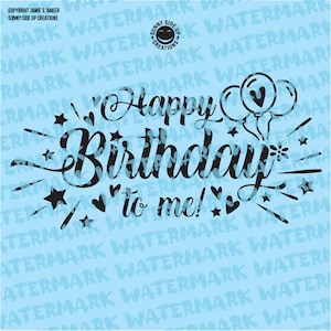 Happy Birthday to me design for shirts, decal, mug, hat - digital vector, photoshop, svg, ai, jpeg, and png file