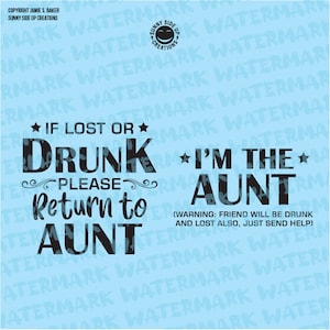 If lost or drunk please return to Aunt, and I'm the Aunt design for shirts - dfx, eps, pdf,svg, ai, jpeg, and png