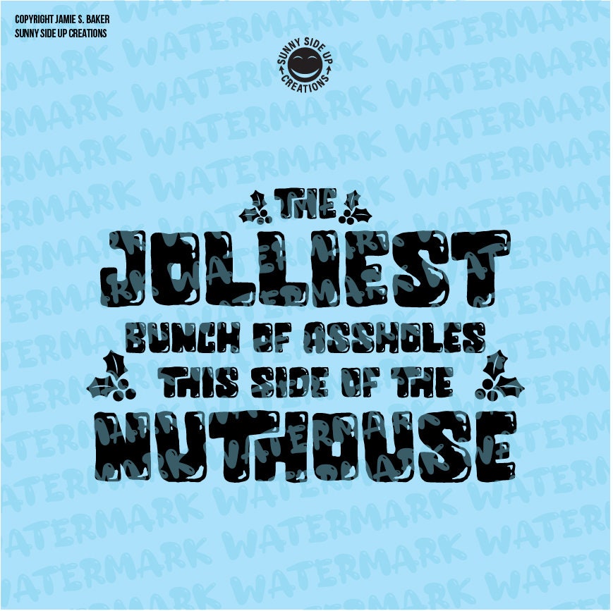 The Jolliest Bunch of Assholes This Side of the Nuthouse Design for ...