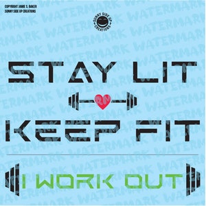 May include: Black and green text on a light blue background reads "Stay Lit Keep Fit I Work Out". A red heart is between two black dumbbells.