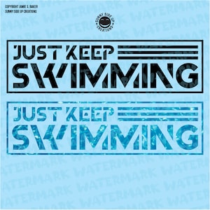 May include: Two versions of a graphic design with the text "Just Keep Swimming" in black and blue text on a light blue background. The top version has black text and the bottom version has blue text with a water ripple pattern.