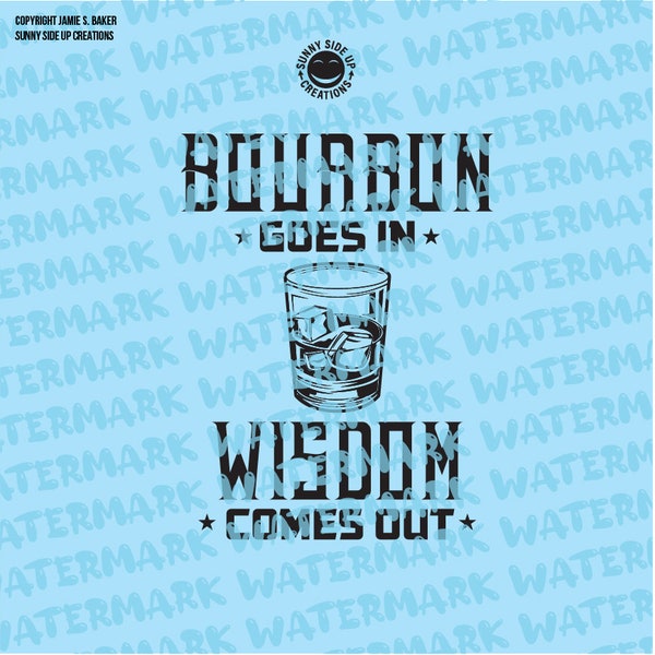 Bourbon Goes In Wisdom Comes Out design for shirts, decal, mug - digital vector, photoshop, svg, dfx, eps, pdf, ai, jpeg, & png file