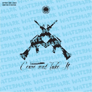May include: A black and white graphic design of two crossed rifles with the text "Come and Take It" below. The background is a light blue color with the text "WATERMARK" repeated throughout.