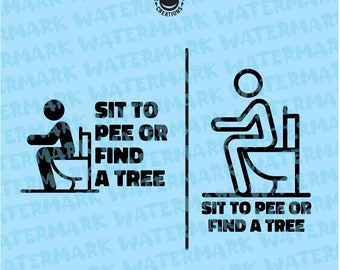 Sit to pee or find a tree design for shirts, decal, mug, hat - digital vector, photoshop, svg, ai, jpeg, and png file