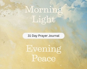 Morning Light, Evening Peace: 31 Day Prayer Journal