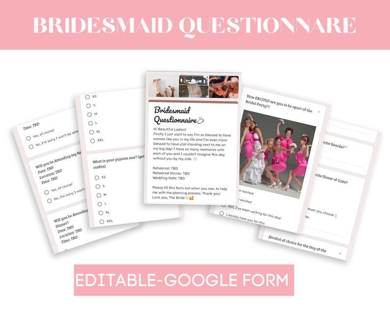 May include: A pink and white printable bridesmaid questionnaire with a photo of bridesmaids in pink dresses. The questionnaire asks questions about the wedding, rehearsal dinner, and the bridesmaid's preferences. The text "Editable-Google Form" is at the bottom of the page.