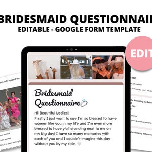 May include: A digital screen displaying a pink and brown questionnaire titled "Bridesmaid Questionnaire". The questionnaire asks questions about attending a wedding and rehearsal. The screen is on a white surface with a pink circle with the word "EDIT" in white text.