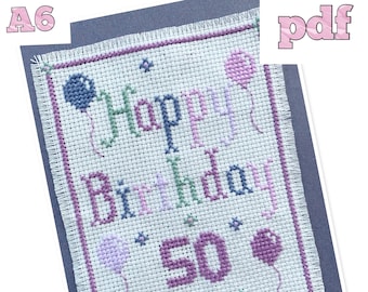 May include: Cross stitch pattern for a birthday card with the words "Happy Birthday 50" in purple and pink thread. The design includes small balloons in various colors.
