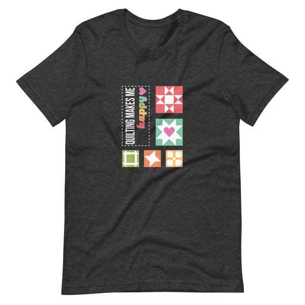 Quilting Makes Me Happy shirt designed by Corey Yoder of Coriander Quilts (UNISEX SIZING)