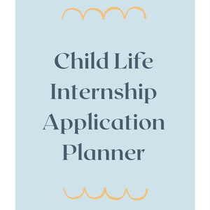 Child life internship application planner
