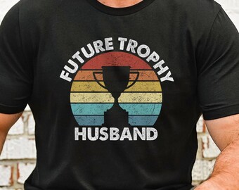 Future Trophy Husband Shirt from Wife, Wedding Anniversary T-shirt for Him, Parents T-shirt for Men, Funny Married Couple Men's Tee