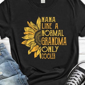 Nana Like a Grandma Only Cooler Shirt, Grandma Mother&#39;s Day T-shirt for Women, Mom Grandma Wife Tee, New Nana Women&#39;s Gift for Her