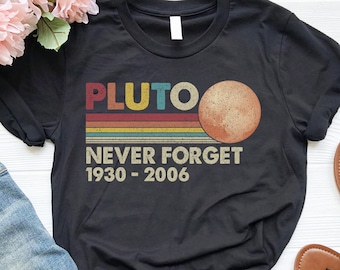 Funny Scientist Gift, Pluto Never Forget Women&#39;s Shirt, Science Lover T-shirt for Men, Funny Science Gifts for Women, Astronomy Lover Tee