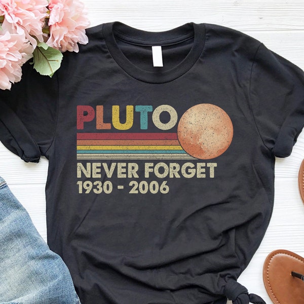 Funny Scientist Gift, Pluto Never Forget Women's Shirt, Science Lover T-shirt for Men, Funny Science Gifts for Women, Astronomy Lover Tee
