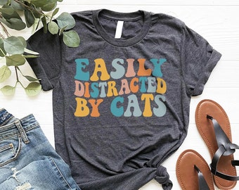 Easily Distracted by Cats Shirt for Women, Cat Lover Women's T-shirt For Her, Cat Owner Gift for Women, Funny Mom Tee, Cute Cat Lover Gifts