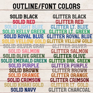 May include: A chart listing various solid and glitter color options for outlines and fonts. The colors include black, red, light blue, kelly green, royal blue, yellow gold, silver gray, salmon, olive green, emerald green, purple, brown, orange, crimson, khaki gold, and navy.