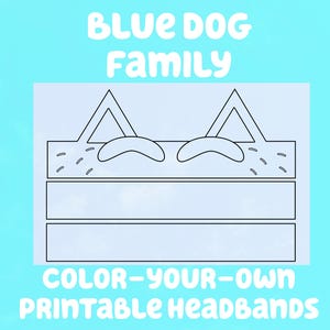 May include: Printable headband template featuring a blue dog face with ears, eyes, and whiskers. The template is labelled "Blue Dog Family" and "Color-Your-Own Printable Headbands".