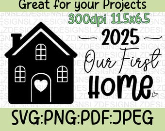 2025 Our First Home SVG, PNG, JPEG (digitale download)