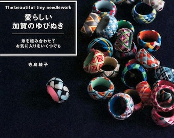 Jewel-like Japanese Kaga Thimbles (Also Silk Rings) : Step-by-Step Guides & Patterns — The Beautiful Tiny Needle Work by Ayako Terashima