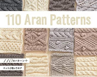 Knitting 110 Aran Patterns & 6 project patterns book - [JAPANESE] 2020/12/25 (with additional information useful after purchase)