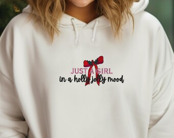 Embroidered just a Girl in a Holly Jolly Mood Sweatshirt Hoodie|Christmas Holiday Crewneck|Cozy Winter Gift for Her|Holly jolly xmas jumper