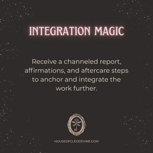 May include: Dark background with the text "INTEGRATION MAGIC" in a pinkish font. The text below reads: "Receive a channeled report, affirmations, and aftercare steps to anchor and integrate the work further." The website address is at the bottom.