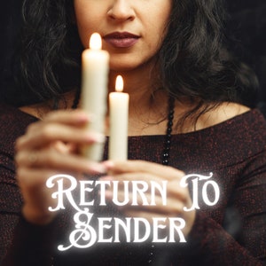 Return to Sender | Send Curses, Hexes, and Negative Energy Back to Where It Came From
