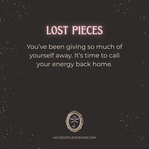 May include: A dark background with the text "LOST PIECES" in a pink glow. The text below reads, "You've been giving so much of yourself away. It's time to call your energy back home." The website address is at the bottom.