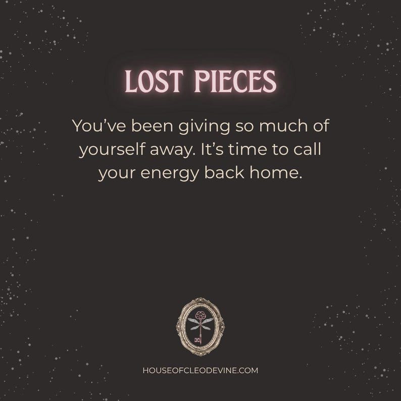 May include: A dark background with the text "LOST PIECES" in a pink glow. The text below reads, "You've been giving so much of yourself away. It's time to call your energy back home." The website address is at the bottom.