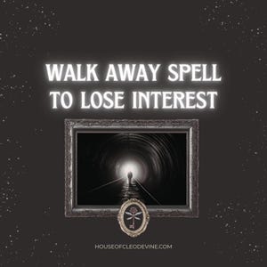 May include: A dark image with the text "WALK AWAY SPELL TO LOSE INTEREST" in white. A framed picture shows a person walking into a tunnel. A decorative key with a dragonfly design is at the bottom. The website address is also visible.
