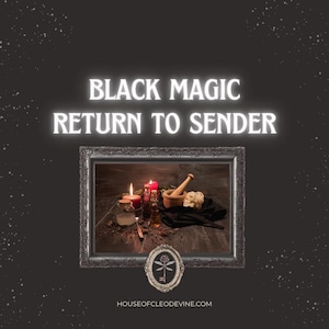 May include: An image with the text "BLACK MAGIC RETURN TO SENDER" in a glowing font. The image features a framed picture with candles, bottles, a mortar and pestle, and a skull. The website address is at the bottom.