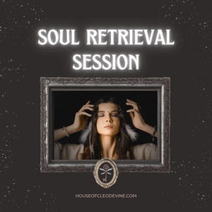 May include: An image with the text "SOUL RETRIEVAL SESSION" in a glowing font. Below the text is a framed image of a person with their eyes closed and hands raised. The frame is ornate and dark. A small emblem is below the frame.
