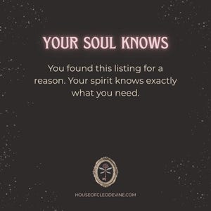 May include: A dark background with the text "YOUR SOUL KNOWS" in a pink font. The text below reads, "You found this listing for a reason. Your spirit knows exactly what you need." A logo and website address are at the bottom.