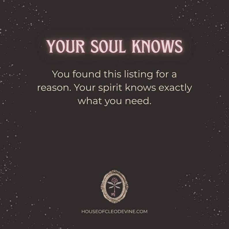 May include: A dark background with the text "YOUR SOUL KNOWS" in a pink font. The text below reads, "You found this listing for a reason. Your spirit knows exactly what you need." A logo and website address are at the bottom.