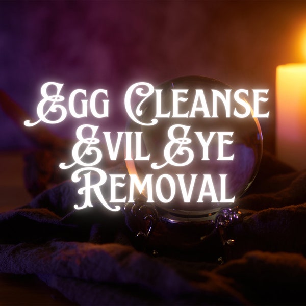 Egg Cleanse | Negative Energy Removal | Removing Evil Eye Effects | Remove Hexes, Jinxes, Curses, Black Magic