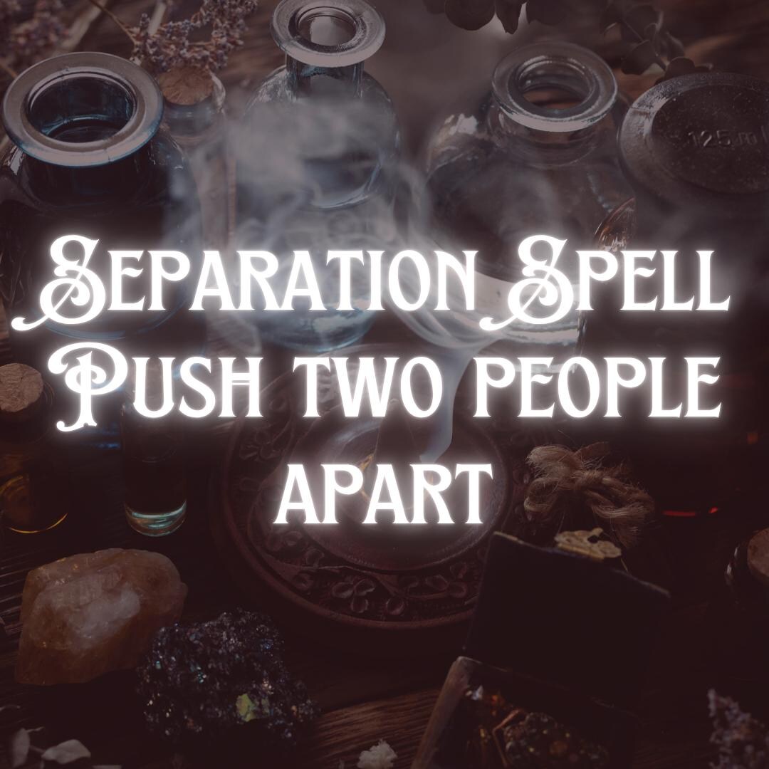 Separation Spell Service | Folk Magic Ritual to Break Bonds, End Toxic ...