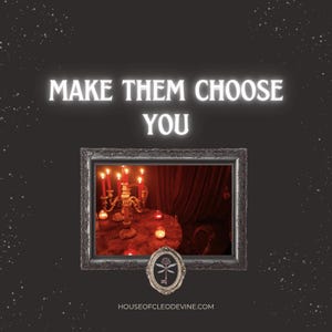 May include: Image with the text "MAKE THEM CHOOSE YOU" in white, glowing letters. A framed image inside shows a candlelit table with a candelabra and red candles. The website address HOUSEOFCLEODEVINE.COM is at the bottom.