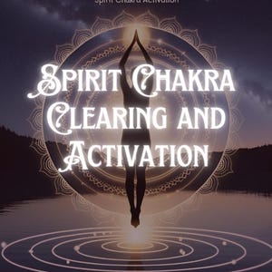 May include: A silhouette of a person with arms raised in a prayer position, standing in front of a large, golden mandala with the words "Spirit Chakra Clearing and Activation" in white text.