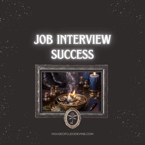 May include: An image with the text "JOB INTERVIEW SUCCESS" above a framed picture. The picture shows a lit candle, small bottles, and a bowl with items. The website address "HOUSEOFCLEODEVINE.COM" is at the bottom.