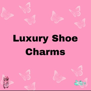 Luxury Shoe Charms