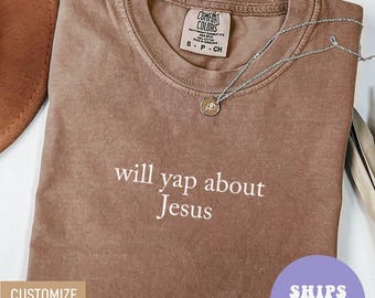Comfort Colors® Will Yap About Jesus Shirt Christian Mom Shirt Christian Apparel Gift Mom Gifts Religious Shirt Shirt for Women