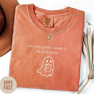 Comfort Colors® The Only Ghost I Know Is The Holy Ghost Shirt Funny Christian Shirt Halloween Ghost Shirt Funny Religious Halloween Shirt